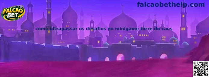 Como ultrapassar os desafios no minigame Torre do Caos