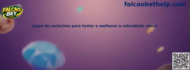 Jogos de raciocínio para testar e melhorar a velocidade visual