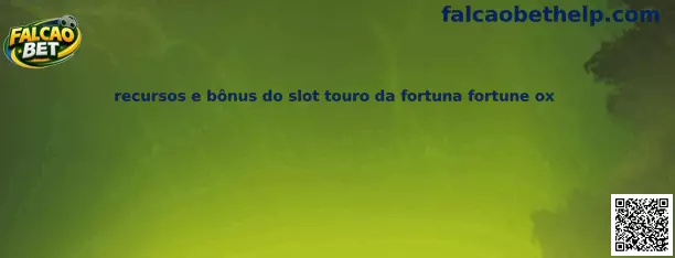 Recursos e bônus do slot touro da fortuna fortune ox