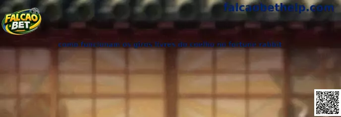Como funcionam os giros livres do coelho no Fortune Rabbit