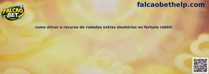 Como ativar o recurso de rodadas extras aleatórias no Fortune Rabbit