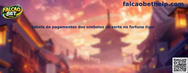 Tabela de pagamentos dos símbolos da sorte no Fortune Tiger