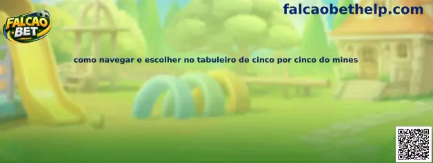 Como navegar e escolher no tabuleiro de cinco por cinco do Mines