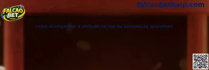 Como acompanhar a altitude no voo do astronauta spaceman