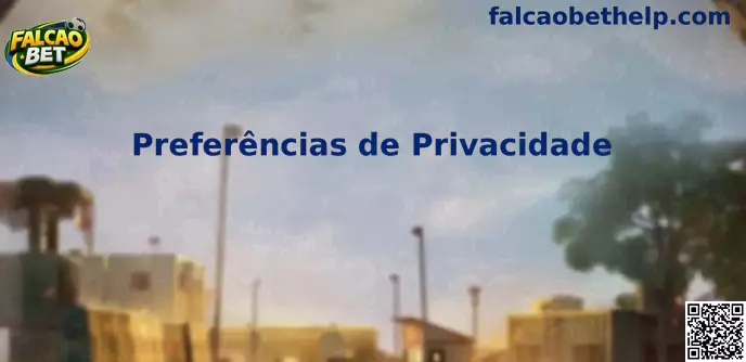 Preferências de privacidade Falcao Bet